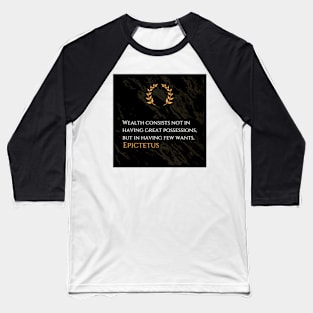 Simplicity and True Wealth: Epictetus's Definition Baseball T-Shirt